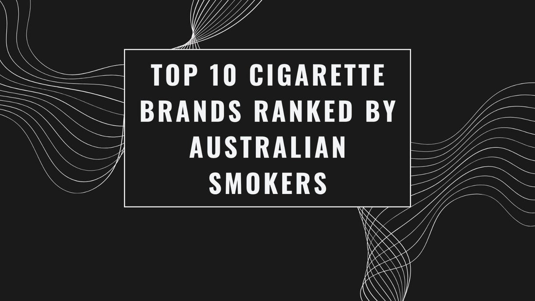 Top 10 Cigarette Brands Ranked by Australian Smokers