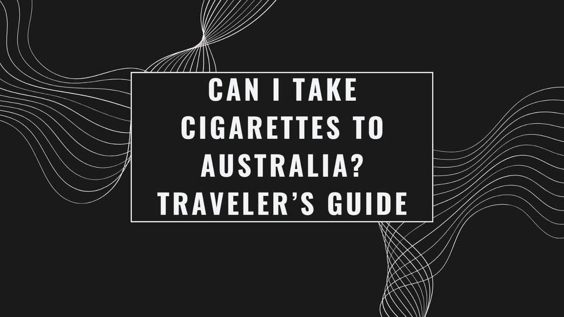 Can I Take Cigarettes to Australia? Traveler’s Guide
