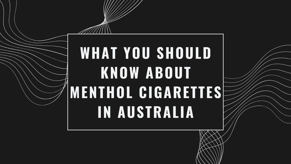 what_you_should_know_about_menthol_cigarettes_in_australia_cover
