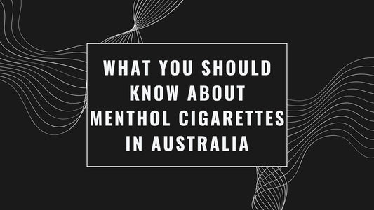 what_you_should_know_about_menthol_cigarettes_in_australia_cover