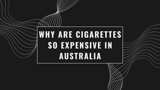 Why Are Cigarettes So Expensive in Australia