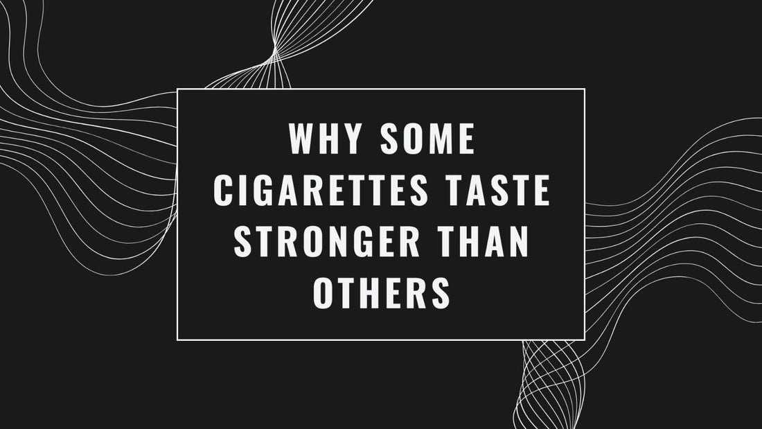 Why Some Cigarettes Taste Stronger Than Others